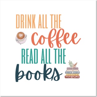 Drink All the Coffee Read All the Books Posters and Art